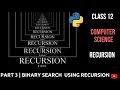 Part 3 Binary Search Using Recursion Class 12 CBSE Computer Science