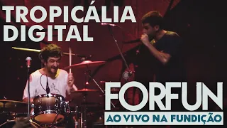 Forfun - Tropicália Digital (Ao Vivo na Fundição)