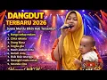 Lagu Dangdut merdu tebaru, full nonstop Populer 2026