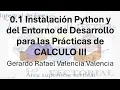 0 1 Instalacion Python y del Entorno de Desarrollo para las Practicas de CALCULO III