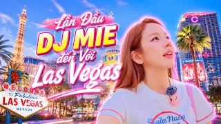 Lần đầu tiên DJ MIE đến với LAS VEGAS - MỸ | Có gì bất ngờ?