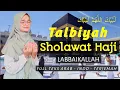 Download Lagu SHOLAWAT HAJI - TALBIYAH Labbaikallahumma Labbaik - Kuntriksi Ellail