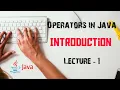 Introduction Operators in Java Lesson - 4 Lecture