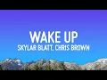 Skylar Blatt - Wake Up (Lyrics) ft. Chris Brown