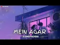 Lagu Main Agar (Slowed+Reverb) Atif Aslam || Hindi Lofi Song