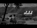 Download Lagu Dhadak - (Slowed \u0026 Reverb) | Ajay Gogavale, Shreya Ghoshal | Nostalgic