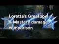 Loretta s Greatbow Mastery damage comparison