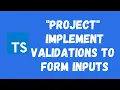 67 TypeScript Project Add Reusable Validations Functionality to the Form Inputs - Part 2