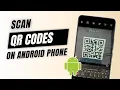 How To Scan QR Codes On Android Phone Two Methods