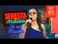 Lagu SÓ NA MACIOTA -SERESTA MAÍZA LIMA-