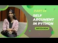 Python Tutorial Part 23 - Self Argument in Python
