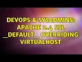 DevOps SysAdmins Apache 2 4 SSL - default
