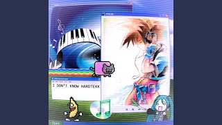 I DON T KNOW HARDTEKK 