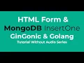 HTML Form MongoDB InsertOne - GinGonic Golang Framework 16