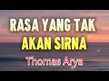 Download Lagu Thomas Arya - Rasa Yang Tak Akan Sirna Lirik