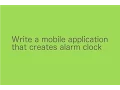 Write a mobile application that creates alarm clock
