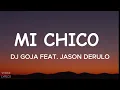 DJ Goja feat. Jason Derulo – Mi Chico [Lyrics]