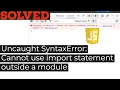 Uncaught SyntaxError Cannot use import statement outside a module solved in Javascript