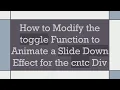 How to Modify the toggle Function to Animate a Slide Down Effect for the cntc Div
