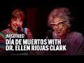 Celebrating Dia de Muertos with Dr Ellen Riojas Clark Nosotros