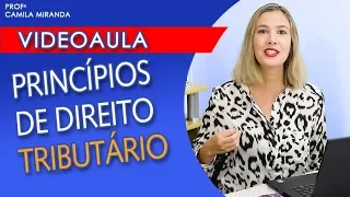 VIDEOAULA: Princípios Constitucionais TRIBUTÁRIOS #250