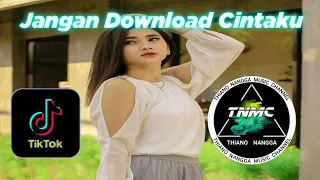 jangan download cintaku lagi viral di tiktok thiano nangga rmx