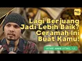 Lagu Lagi Berjuang Jadi Lebih Baik? Ceramah Ini Buat Kamu! | Ceramah Ustadz Hanan Attaki