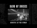 Band Of Horses - The Funeral (Acoustic At The Ryman)