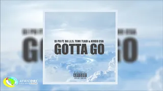 dj ph gotta go official audio ft da l e s tumi tladi kiddo csa