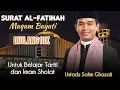 Download Lagu Murottal Merdu Surat Al-Fatihah Maqam Bayati Ustadz Salim Ghazali Untuk Belajar Tartil & Imam Sholat