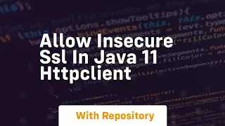 allow insecure ssl in java 11 httpclient