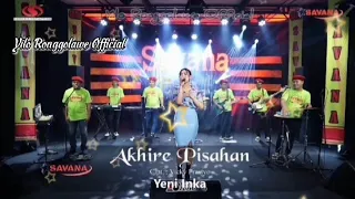 Download AKHIRE PISAHAN - // YENI INKA // - OM SAVANA BLITAR MP3