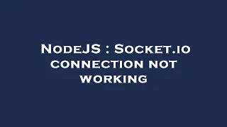 NodeJS Socket io connection not working