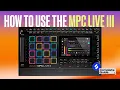 How to Use the MPC Live III - Full Walkthrough Complete Guide