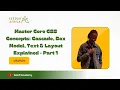 Master Core CSS Concepts Cascade Box Model Text Layout Explained - Part 1