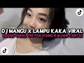 Download Lagu DJ MANGU X LAMPU KAKA X WUT WUT WUT VIRAL TIKTOK