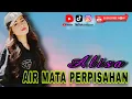 Download Lagu LAGU JOGET TERBARU 2025 || AIR MATA PERPISAHAN || ALISA X KAMPUNG DJ OFFICIAL