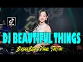 Download Lagu DJ BEAUTIFUL THINGS | REMIX
