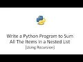 Write a Python Program to Sum All The Items in a Nested List Recursion Used