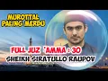 Download Lagu SHEIKH SIRATULLO RAUPOV ‼️ MUROTTAL PALING MERDU FULL JUZ 30