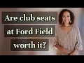 Are club seats at Ford Field worth it