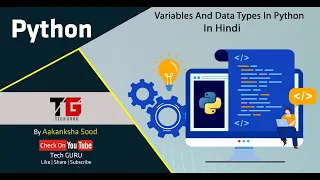 Variables And Data Types In Python In Hindi By Aakanksha Sood -3 Tech GURU