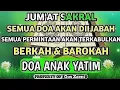 Lagu JUM'AT SAKRAL !! SEMUA PERMINTAAN AKAN TERKABULKAN BERKAH DAN BAROKAH DO'A ANAK YATIM !!