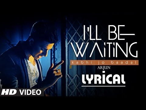 Download MP3 I'll Be Waiting (Kabhi Jo Baadal) Full Video Song with Lyrics | Arjun Feat. Arijit Singh