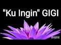 Download Lagu Gigi | Ku Ingin | Lirik