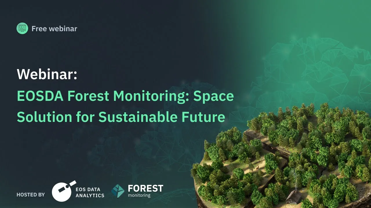 вебінар на тему перезапуску EOSDA Forest Monitoring: Космічне рішення для сталого майбутнього