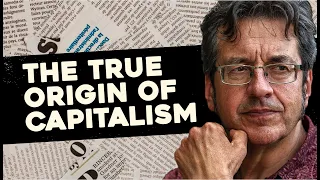 The True Origin of Capitalism - George Monbiot (Part 1)