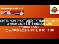 FOR DATA SCIENCE - NPTEL NON PROCTORED EXAM ANSWERS WITH CODE-SET 2 20 MARCH 2022 8 to11 PM