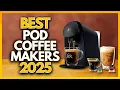 5 Best Pod Coffee Makers In 2025