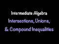 Intermediate Algebra Intersections Unions Compound Inequalities Math w Professor V